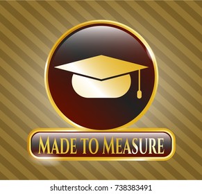  Gold badge with graduation cap icon and Made to Measure text inside