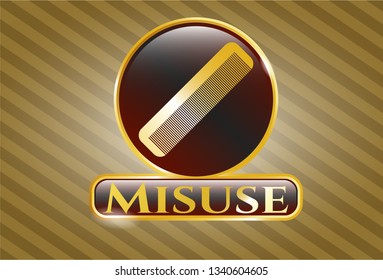  Gold badge with hair comb icon and Misuse text inside