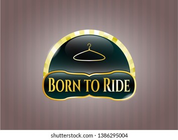  Gold badge with hanger icon and Born to Ride text inside