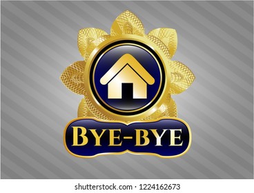  Gold badge with home icon and Bye-bye text inside