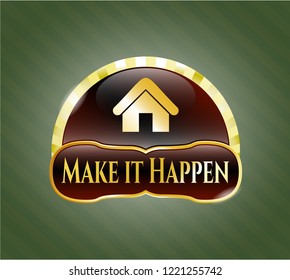  Gold badge with home icon and Make it Happen text inside
