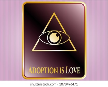   Gold badge with illuminati pyramid icon and Adoption is Love text inside