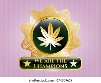  Gold badge with Marijuana leaf (weed) icon and We are the Champions text inside