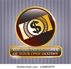  Gold badge with money, dollar bill icon and You are the Designer of your own destiny text inside
