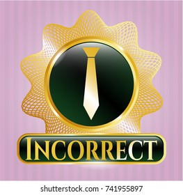 Gold badge with necktie icon and Incorrect text inside