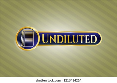  Gold badge with note book icon and Undiluted text inside