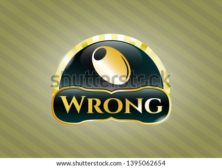  Gold badge with olive icon and Wrong text inside