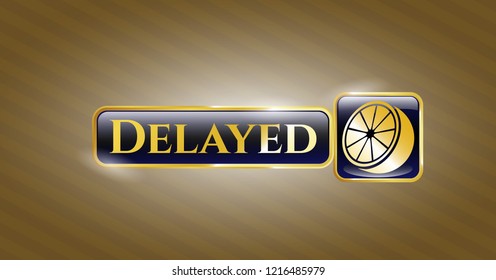  Gold badge with orange icon and Delayed text inside