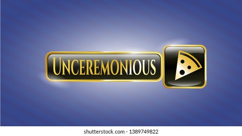  Gold badge with pizza slice icon and Unceremonious text inside