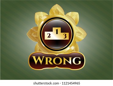  Gold badge with podium icon and Wrong text inside