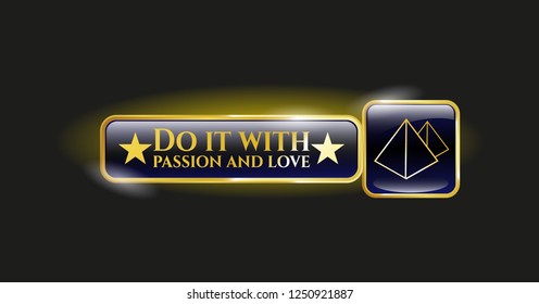  Gold badge with pyramids icon and Do it with passion and love text inside
