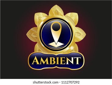   Gold badge with Gold shiny badge with map pointer icon and Ambient text inside map pointer icon and Ambient text inside