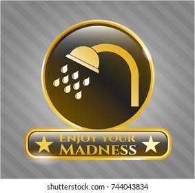  Gold badge with shower icon and Enjoy your Madness text inside