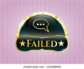  Gold badge with speech bubble icon and Failed text inside