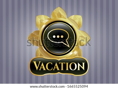  Gold badge with speech bubble icon and Vacation text inside
