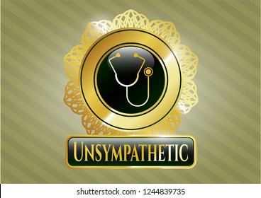  Gold badge with stethoscope icon and Unsympathetic text inside