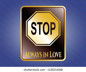  Gold badge with stop icon and Always in Love text inside