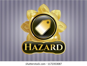  Gold badge with tag icon and Hazard text inside