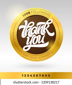 Gold badge with THANK YOU followers typography. Social media banner with lettering and all numbers. Modern brush calligraphy. Vector template for banner, poster, message. Vector illustration. EPS10