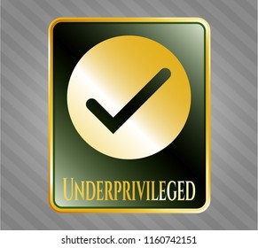  Gold badge with tick icon and Underprivileged text inside