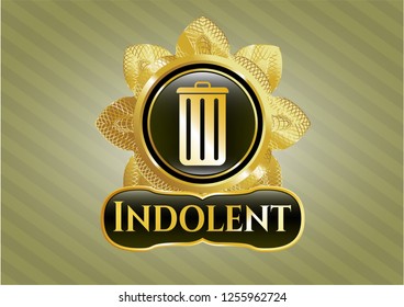  Gold badge with trash can icon and Indolent text inside