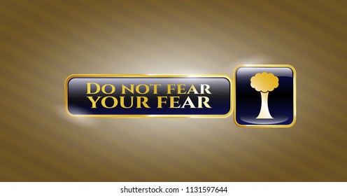  Gold badge with tree icon and Do not fear your fear text inside