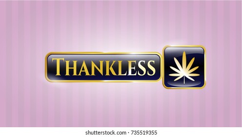  Gold badge with weed leaf icon and Thankless text inside