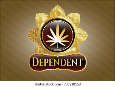  Gold badge with weed leaf icon and Dependent text inside