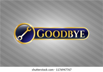  Gold badge with wrench icon and Goodbye text inside