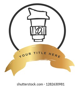 Gold Banner and Coffee. Vector Illustration for Graphic Design, Outline, Background, Logo, T-shirt and More.