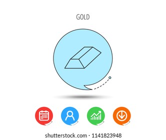 Gold bar icon. Banking treasure sign. Calendar, User and Business Chart, Download arrow icons. Speech bubbles with flat signs. Vector
