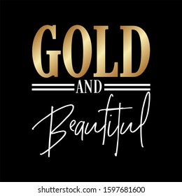 "Gold and Beautiful writing typography, tee shirt graphics,Black and white slogan.t-shirt printing.Can be used on t-shirts, hoodies, mugs, posters and any other merchandise.