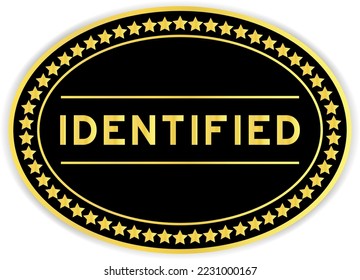 Gold and black color oval label sticker with word identified on white background