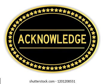Gold and black color oval sticker with word acknowledge on white background
