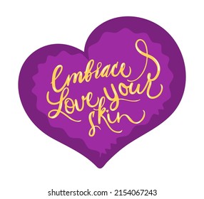 Gold Calligraphy Embrace Love Your Skin. Velvet Violet Hart With Inscription. World Beautiful. 