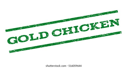 Gold Chicken watermark stamp. Text caption between parallel lines with grunge design style. Rubber seal stamp with scratched texture. Vector green color ink imprint on a white background.
