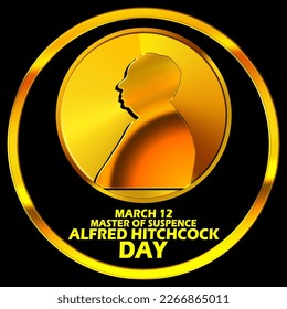 A gold coin depicting a film director known as the Master of Suspense with bold text in gold circle frame on black background to commemorate Alfred Hitchcock Day on March 12