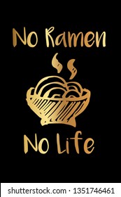 Gold Color "No Ramen No Life" Funny Text with Noodles Icon. Vector Illustration for Graphic Design, Template, Shirt, Background and more.