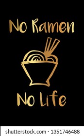 Gold Color "No Ramen No Life" Funny Text with Noodles Icon. Vector Illustration for Graphic Design, Template, Shirt, Background and more.