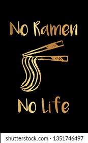 Gold Color "No Ramen No Life" Funny Text with Noodles Icon. Vector Illustration for Graphic Design, Template, Shirt, Background and more.