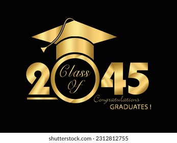 Gold design in black background for graduation ceremony. Class of 2045. Congratulations graduates typography design template for shirt, stamp, logo, card, invitation etc. Vector illustration