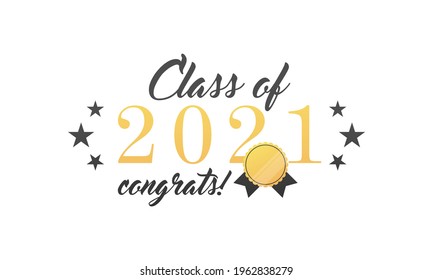 Gold design for graduation ceremony. Class of 2021. Congrats! Typography design template for shirt, stamp, logo, card, invitation etc. Vector illustration isolated on white background
