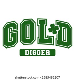 "Gold Digger" typography with varsity-style font and shamrock. A playful and fun St. Patrick’s Day phrase for those chasing treasure.