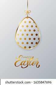 Gold easter egg. Background of golden egg with lettering Happy Easter and dotted pattern on a white background for design for cards, posters, invitations