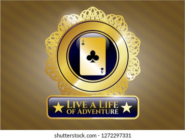  Gold emblem with ace of clover icon and Live a Life of Adventure text inside