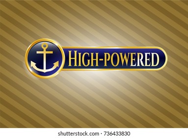  Gold emblem with anchor icon and High-powered text inside