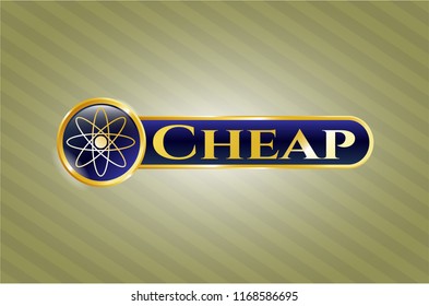 Gold emblem with atom icon and Cheap text inside