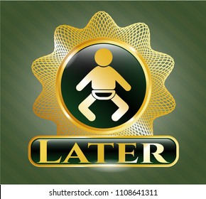  Gold emblem or badge with baby icon and Later text inside