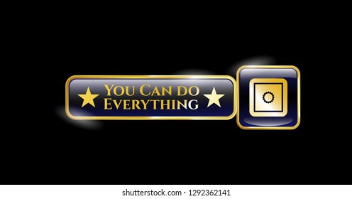  Gold emblem or badge with bank safe icon and You Can do Everything text inside
