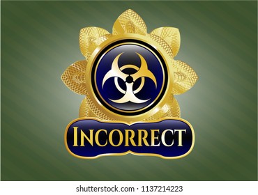  Gold emblem or badge with biohazard icon and Incorrect text inside